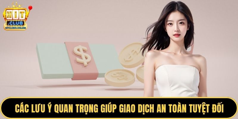 Các lưu ý quan trọng giúp giao dịch an toàn tuyệt đối