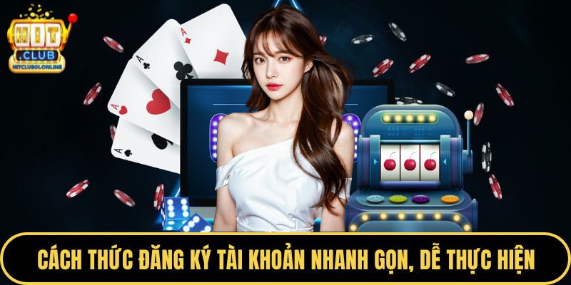 Cách thức đăng ký tài khoản nhanh gọn, dễ thực hiện
