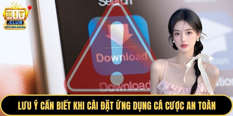 Lưu ý cần biết khi cài đặt ứng dụng cá cược an toàn
