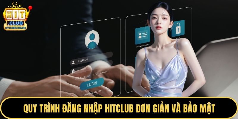 Quy trình đăng nhập HITCLUB đơn giản và bảo mật