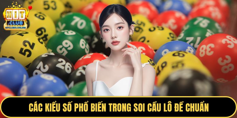 Các kiểu số phổ biến trong soi cầu lô đề chuẩn