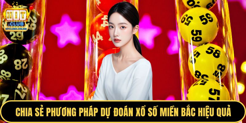 Chia sẻ một số phương pháp dự đoán xổ số miền Bắc hiệu quả