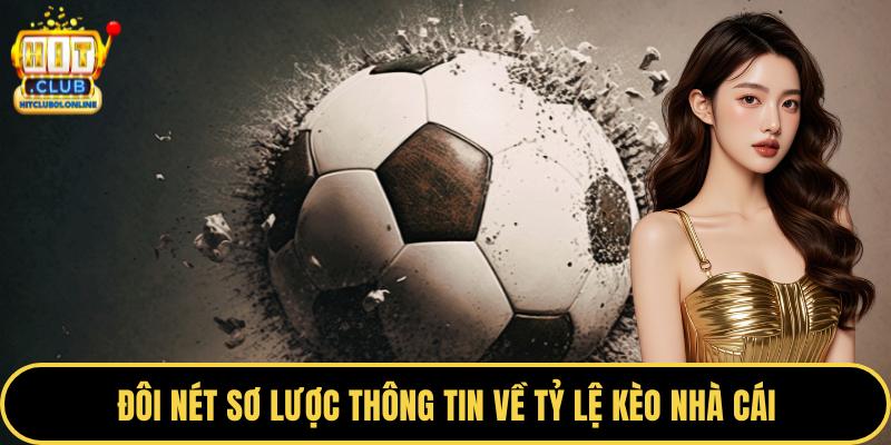 Đôi nét sơ lược thông tin về tỷ lệ kèo nhà cái