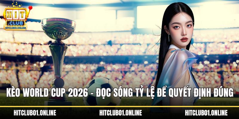 kèo World Cup 2026