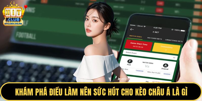 Khám phá điều làm nên sức hút cho kèo châu Á là gì