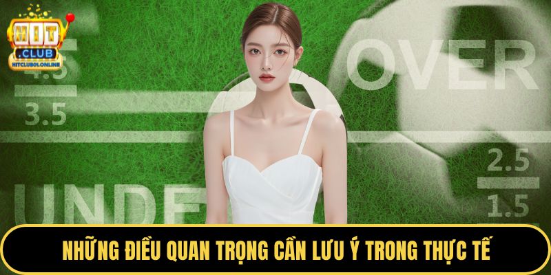 Những điều quan trọng cần lưu ý trong thực tế