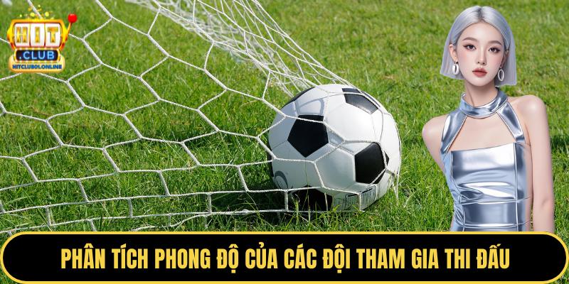 Phân tích phong độ của các đội tham gia thi đấu