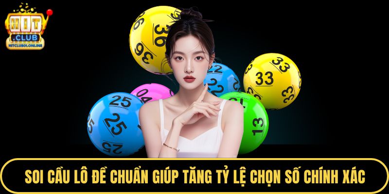 Soi cầu lô đề chuẩn giúp tăng tỷ lệ chọn số chính xác