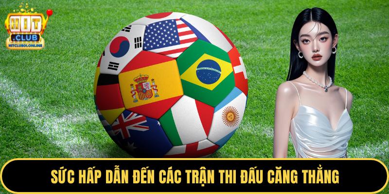 Sức hấp dẫn đến các trận thi đấu căng thẳng